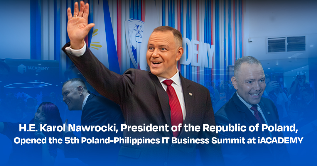 H.E. Karol Nawrocki, President of the Republic of Poland, Opened the 5th Poland-Philippines IT Business Summit at iACADEMY